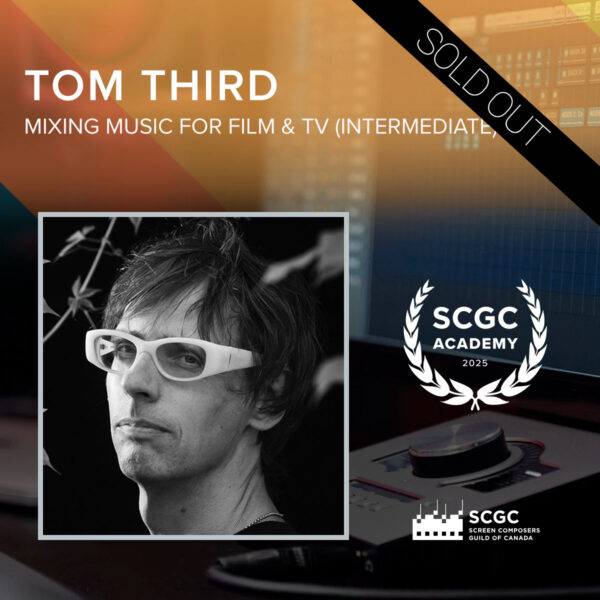 SCGC Academy - Tom Third: Mixing for Film & TV (Intermediate)- In Person