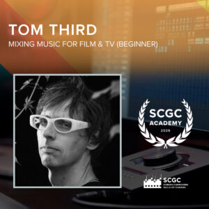 SCGC Academy - Tom Third: Mixing for Film & TV (Beginner)